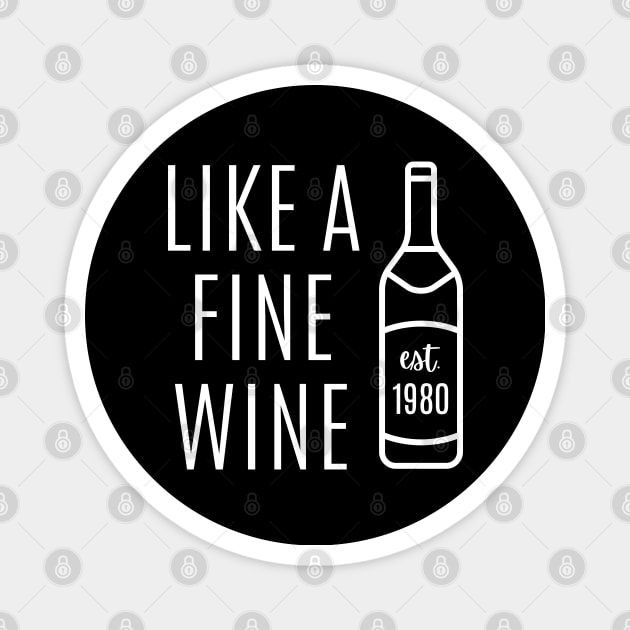 Like a Fine Wine - est 1980 Magnet by Hello Sunshine